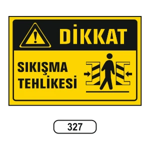 Dikkat Sıkışma Tehlikesi Uyarı Ikaz Levhası