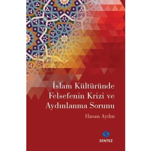 Islam Kültüründe Felsefenin Krizi ve Aydınlanma Sorunu - Hasan Aydın