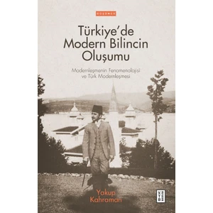 Türkiye’de Modern Bilincin Oluşumu - Yakup Kahraman