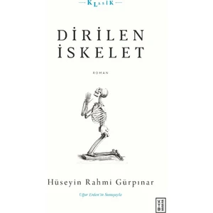 dirilen Iskelet - Hüseyin Rahmi Gürpınar