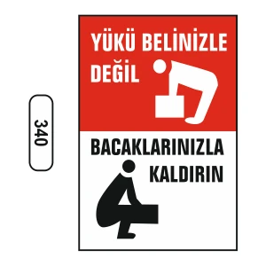 Yükü Belinizle Değil Bacaklarınızla Kaldırın Uyarı Ikaz Levhası