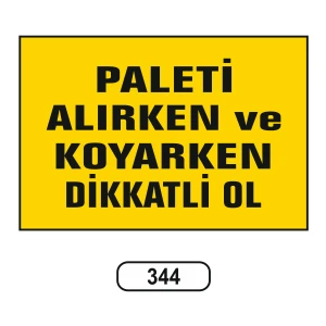 Paleti Alırken ve Koyarken Dikkatli Ol Uyarı Ikaz Levhası