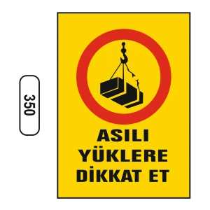 Asılı Yüklere Dikkat Et Uyarı Ikaz Levhası