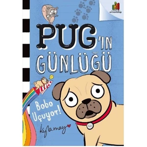 Pug’ın Günlüğü: Bobo Uçuyor - Kyla May