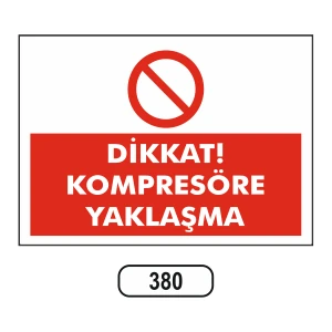 Dikkat Kompresöre Yaklaşma Uyarı Ikaz Levhası