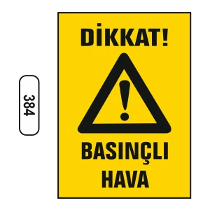 Dikkat Basınçlı Hava Uyarı Ikaz Levhası