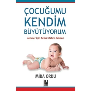 Çocuğumu Kendim Büyütüyorum / Anneler Için Bebek Bakım Rehberi – Mira Ordu