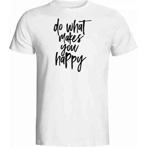 Hediye Panayırı Ilginç Tasarım Tshirtler Serisi Do What Makes You Happy Baskılı Tişört