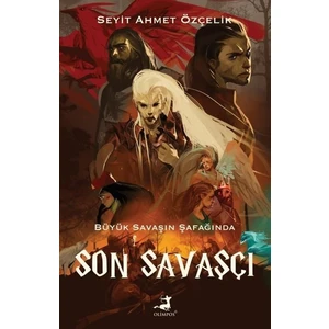 Son Savaşçı - Seyit Ahmet Özçelik