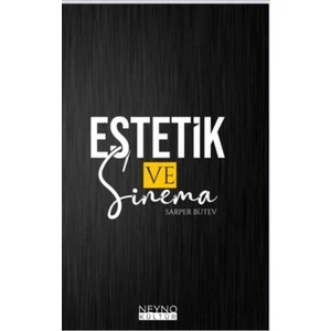 Estetik ve Sinema - Sarper Bütev