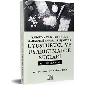 Yargıtay ve Bölge Adliye Mahkemesi Kararları Işığında Uyuşturucu ve Uyarıcı Madde Suçları