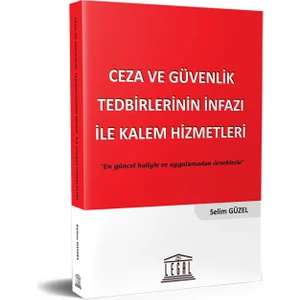 Ceza ve Güvenlik Tedbirlerinin Infazı Ile Kalem Hizmetleri - Selim Güzel