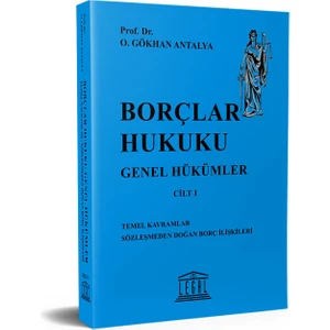 Borçlar Hukuku Genel Hükümler Cilt I - Gökhan Antalya