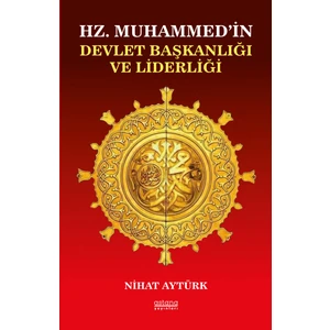 Astana Yayınları Hz. Muhammed’in Devlet Başkanlığı ve Liderliği