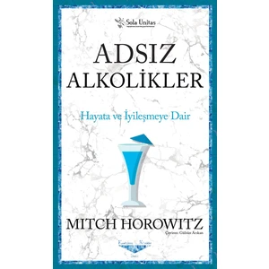 Adsız Alkolikler Hayata ve Iyileşmeye Dair - Mitch Horowitz