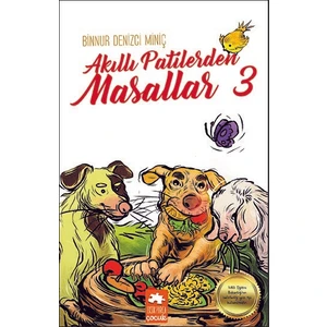 Akıllı Patilerden Masallar – 3 - Binnur Denizci Miniç