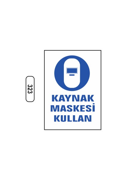Kaynak Maskesi Kullan Uyarı Ikaz Levhası