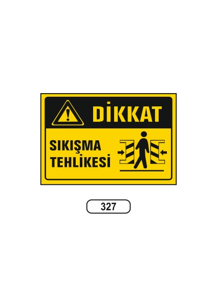 Dikkat Sıkışma Tehlikesi Uyarı Ikaz Levhası
