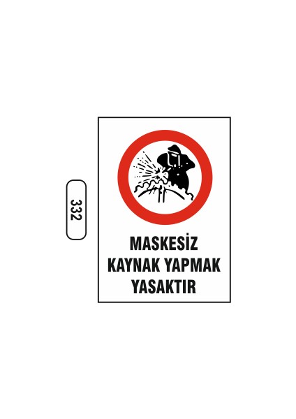 Maskesiz Kaynak Yapmak Yasaktır Uyarı Ikaz Levhası