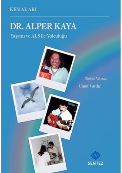 Dr. Alper Kaya Yaşamı ve Als ile Yolculuğu - Kemal Arı