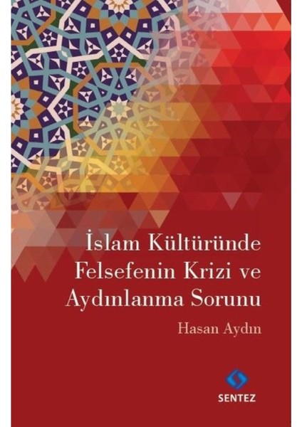 Islam Kültüründe Felsefenin Krizi ve Aydınlanma Sorunu - Hasan Aydın