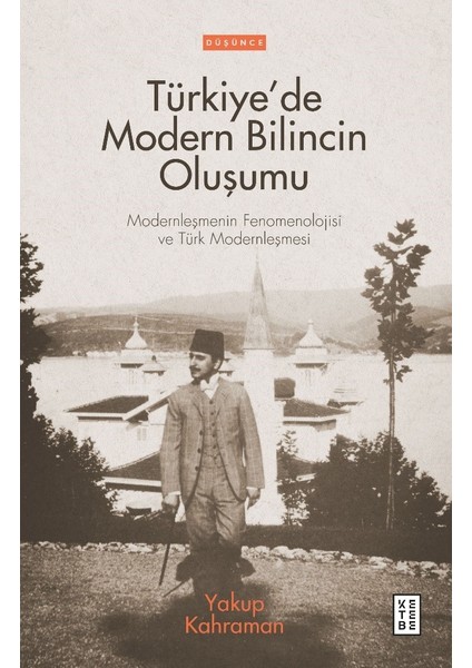 Türkiye’de Modern Bilincin Oluşumu - Yakup Kahraman