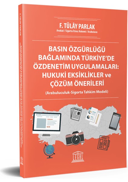 Basın Özgürlüğü Bağlamında Türkiye’de Özdenetim Uygulamaları: Hukuki Eksiklikler ve Çözüm Önerileri