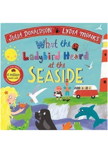 What The Ladybird Heard At The Seaside - What The Ladybird Heard - Julia Donaldson