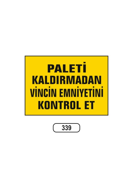 Paleti Kaldırmadan Vincin Emniyetini Kontrol Et Uyarı Levhası