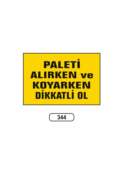 Paleti Alırken ve Koyarken Dikkatli Ol Uyarı Ikaz Levhası