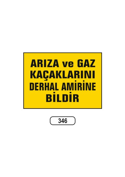 Arıza ve Gaz Kaçaklarını Derhal Amirine Bildir Uyarı Levhası