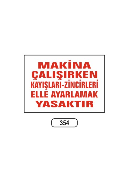 Makina Çalışırken Kayışları-Zincirleri Elle Ayarlamak Yasaktır