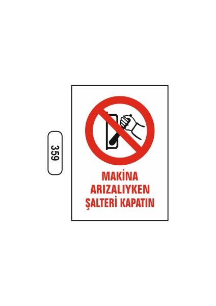 Makina Arızalıyken Şalteri Kapatın Uyarı Ikaz Levhası