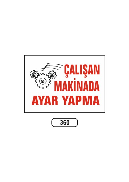 Çalışan Makinada Ayar Yapma Uyarı Ikaz Levhası