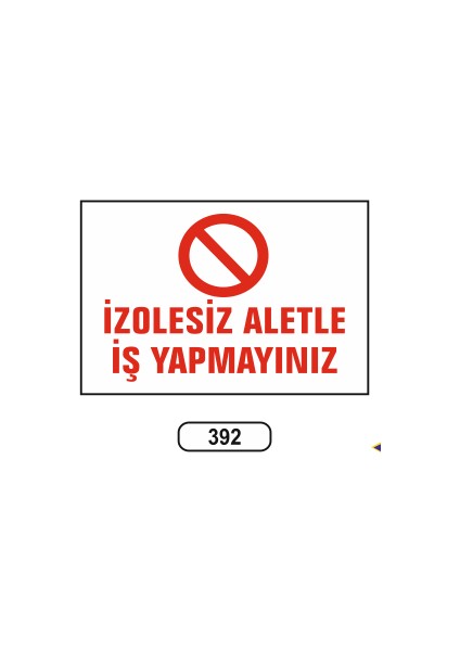 Izolesiz Aletle Iş Yapmayınız Uyarı Ikaz Levhası