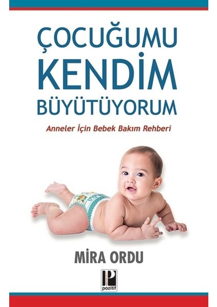 Çocuğumu Kendim Büyütüyorum / Anneler Için Bebek Bakım Rehberi – Mira Ordu