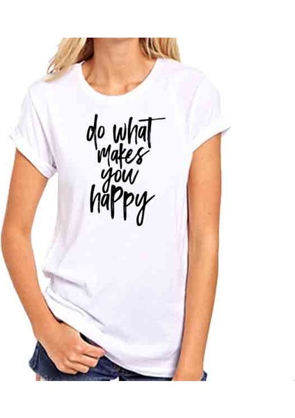 Ilginç Tasarım Tshirtler Serisi Do What Makes You Happy Baskılı Tişört