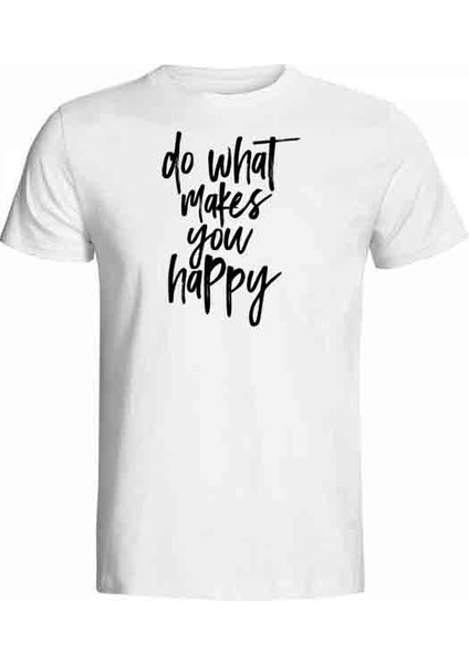 Ilginç Tasarım Tshirtler Serisi Do What Makes You Happy Baskılı Tişört