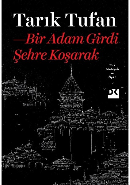 Bir Adam Girdi Şehre Koşarak - Tarık Tufan
