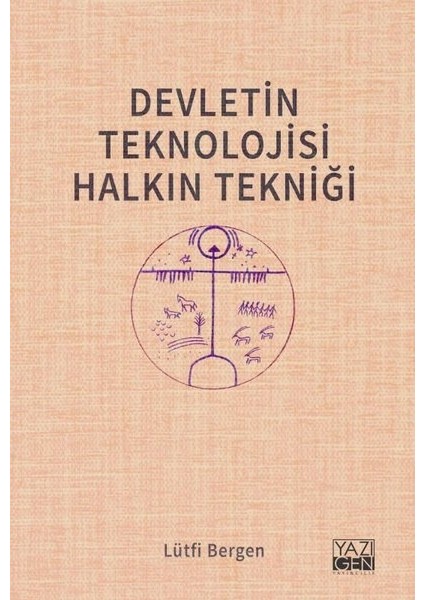 Devletin Teknolojisi Halkın Tekniği - Lütfi Bergen