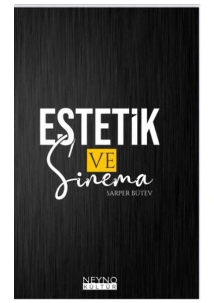 Estetik ve Sinema - Sarper Bütev