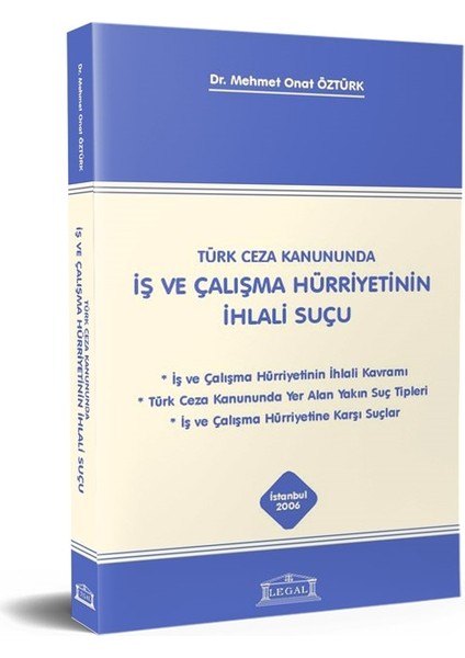 Türk Ceza Kanununda Iş ve Çalışma Hürriyetinin Ihlali Suçu - Mehmet Onat Öztürk