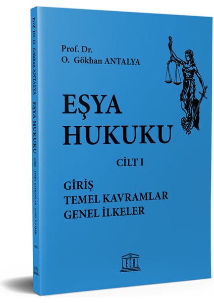 Eşya Hukuku Cilt I Giriş Temel Kavramlar Temel Ilkeler - Gökhan Antalya