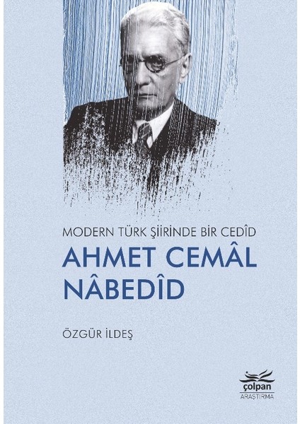 Modern Türk Şiirinde Bir Cedîd Ahmet Cemâl Nâbedîd - Özgür Ildeş