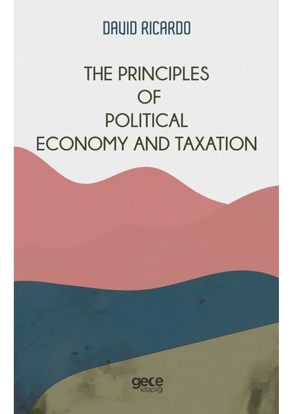 The Principles Of Political Economy And Taxation - David Ricardo