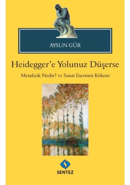 Heidegger'e Yolunuz Düşerse Metafizik Nedir? ve Sanat Eserinin Kökeni