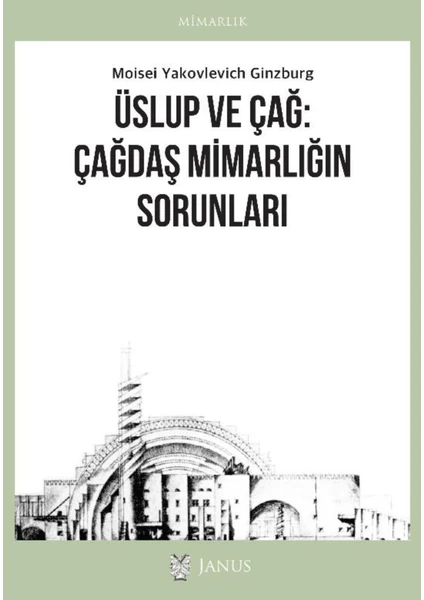 Üslup ve Çağ: Çağdaş Mimarlığın Sorunları - Moisei Yakovlevich Ginzburg