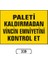 Paleti Kaldırmadan Vincin Emniyetini Kontrol Et Uyarı Levhası 1