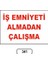 Iş Emniyeti Almadan Çalışma Uyarı Ikaz Levhası 1
