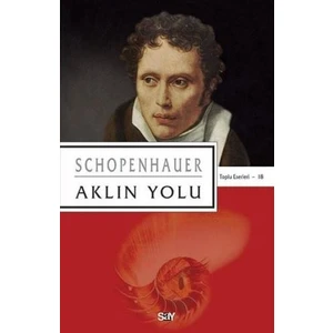Aklın Yolu - Toplu Eserleri 18 - Arthur Schopenhauer